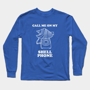 Call Me On My Shell Phone Long Sleeve T-Shirt